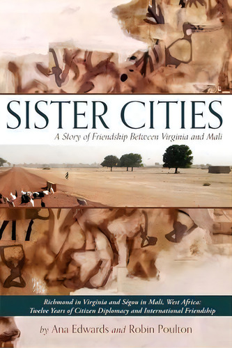 Sister Cities : A Story Of Friendship Between Virginia And Mali, De Ana Edwards. Editorial Brandylane Publishers, Inc., Tapa Blanda En Inglés