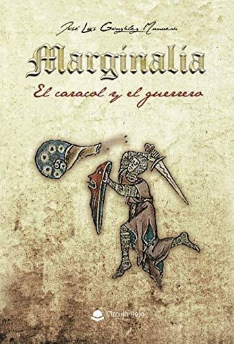 Libro Marginalia: El Caracol Y El Guerrero De José Luis Gonz