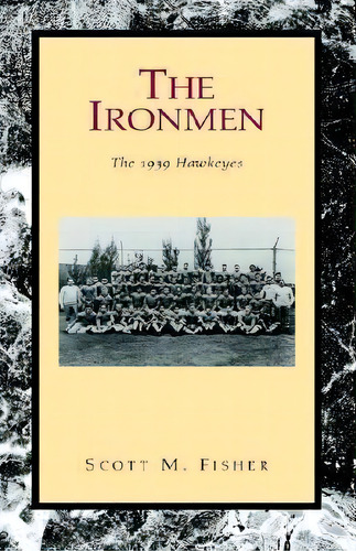 The Ironmen, De Scott M Fisher. Editorial Xlibris, Tapa Blanda En Inglés