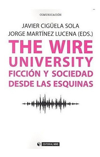 Wire University Ficcion Y Sociedad Desde Las Esquinas - A...