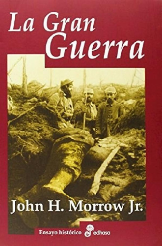 Libro - Gran Guerra (coleccion Ensayo Historico) - Morrow J