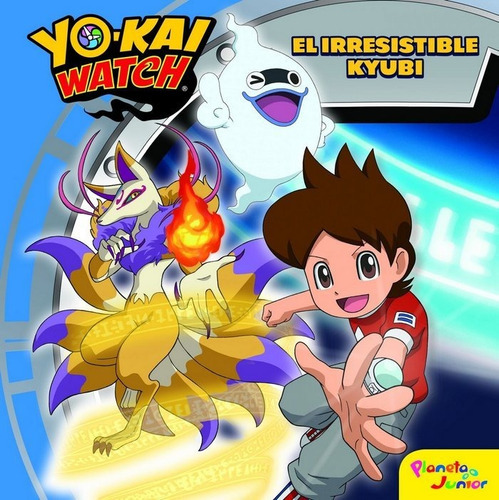 Yo-kai Watch. El irresistible Kyubi, de Yo-Kai Watch. Editorial Planeta Junior, tapa dura en español