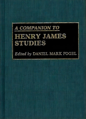 A Companion To Henry James Studies, De Daniel Mark Fogel. Editorial Abc Clio, Tapa Dura En Inglés