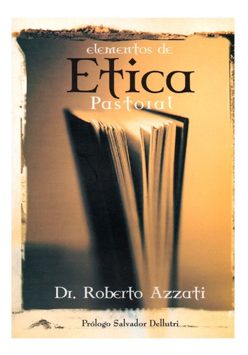 Elementos De Etica Pastoral - Dr. Roberto Azzati