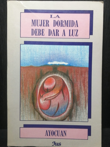 La Mujer Dormida Debe Dar A Luz Ayocuan Editorial Jus