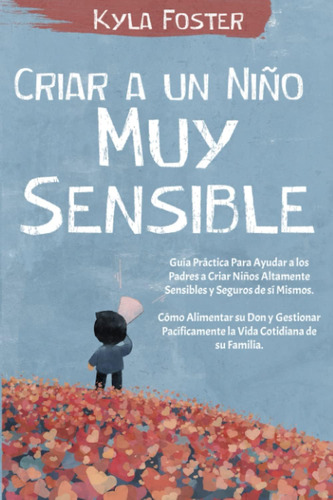 Libro: Criar A Un Niño Muy Sensible: Guía Práctica Para Ayud