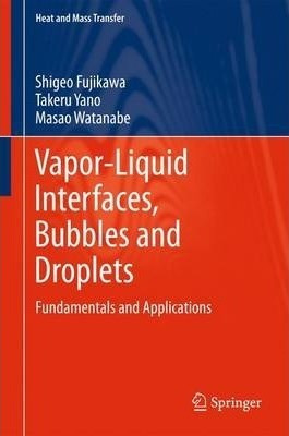 Vapor-liquid Interfaces, Bubbles And Droplets - Shigeo Fu...