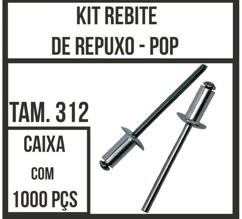 Kit Rebite Pop Repuxo Aluminio 312 - Kit C/ 1000 Peças