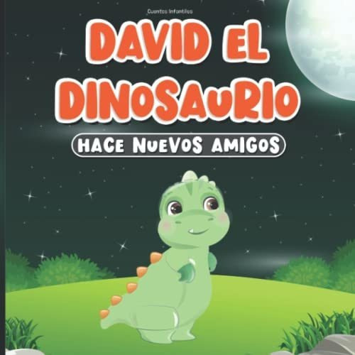 Libro : Cuentos Infantiles David El Dinosaurio Hace Nuevos 