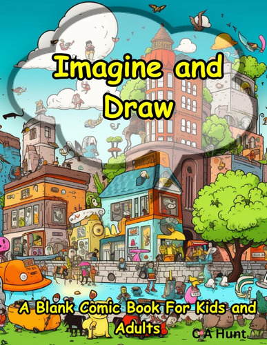 Libro: Imagine And Draw: A Blank Comic Book For Kids And Adu