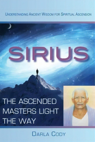 Sirius The Ascended Masters Light The Way, De Ms Darla Cody. Editorial Createspace Independent Publishing Platform, Tapa Blanda En Inglés