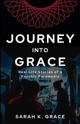 Libro Journey Into Grace : Tales Of A Psychic Paramedic -...
