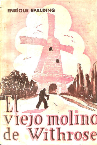 El Viejo Molino De Withrose / Enrique Spalding