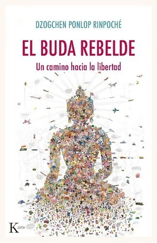 El Buda Rebelde - Un Camino Hacia La Libertad - Kairós