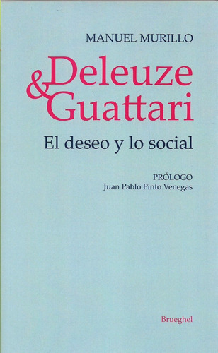 Deleuze Guattari El Deseo Y Lo Social Manuel Murillo (bru)