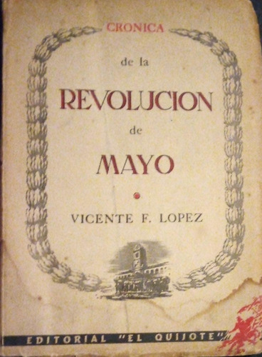 Crónica De La Revolución De Mayo Vicente López 