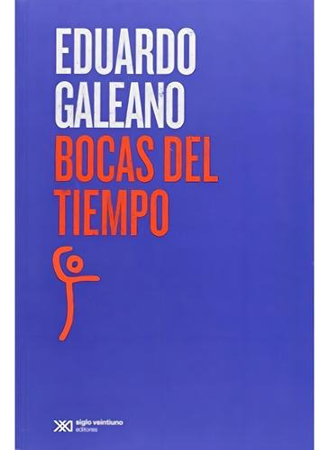 Bocas Del Tiempo. Eduardo Galeano