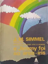Comprar J M Simmel   E Jimmy Foi Ao Arco Íris