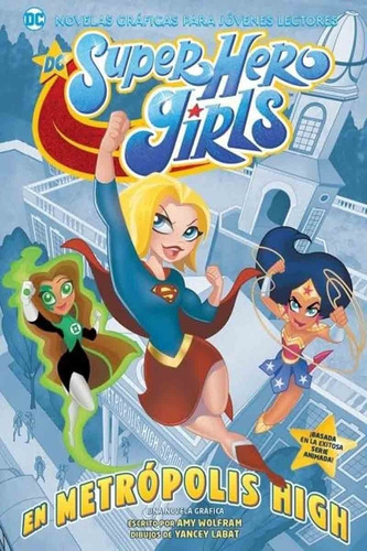 Dc Super Heroes Girls En Metrópolis High - Ovni Press 