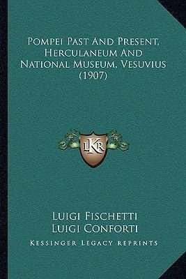 Pompei Past And Present, Herculaneum And National Museum,...
