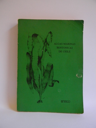 Algas Marinas Bentonicas De Chile 1986 Unesco Ilustrado