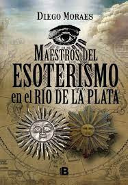 Maestros Del Esoterismo En El Rio De La Plata