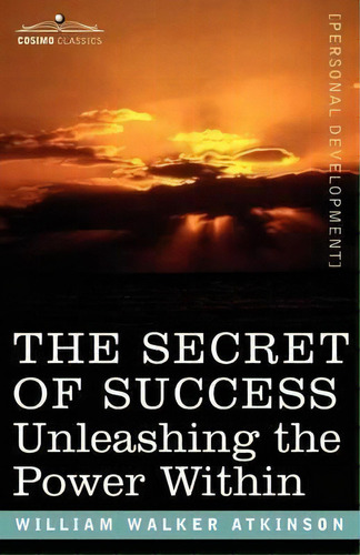 The Secret Of Success, De William Walker Atkinson. Editorial Cosimo Classics, Tapa Blanda En Inglés