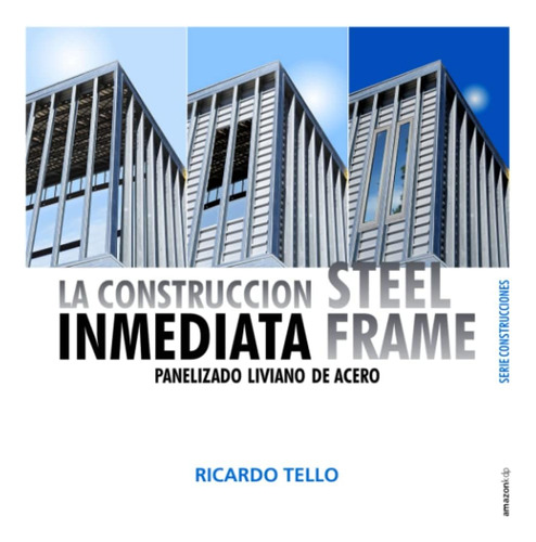 Libro: La Construcción Inmediata Steel Frame: Panelización