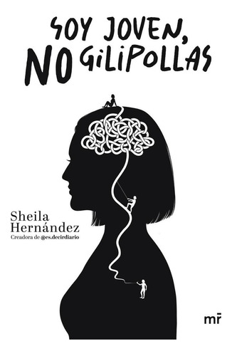 Libro: Soy Joven, No Gilipollas. Hernandez, Sheila (@es.deci