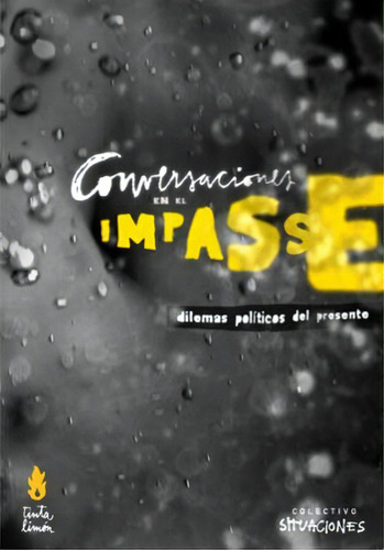 Conversaciones en el impasse: Dilemas políticos del presente, de Colectivo Situaciones. Editorial Tinta Limón, tapa blanda en español, 2009