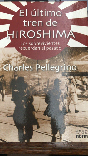 Ultimo Tren De Hiroshima Los Sobrevivientes Recuerdan 