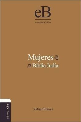 Mujeres De La Biblia Judia - Xabier Pikaza Ibarron(hardback)