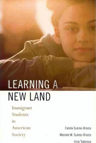 Learning A New Land, De Carola Suarez-orozco. Editorial Harvard University Press, Tapa Blanda En Inglés