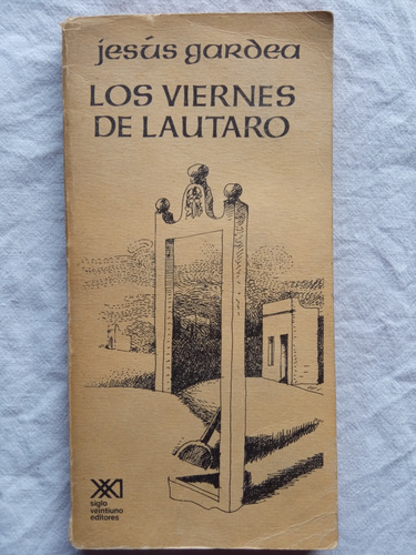 Los Viernes De Lautaro - Jesús Gardea, Primera Edición 1979