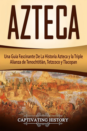 Azteca, De History, Captivating. Editorial Createspace Independent Publishing Platform, Tapa Pasta Blanda, Edición 1 En Español, 2018