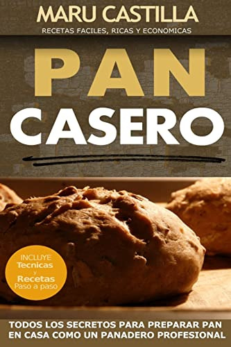 Pan Casero: Panadería Artesanal (edición En Español)