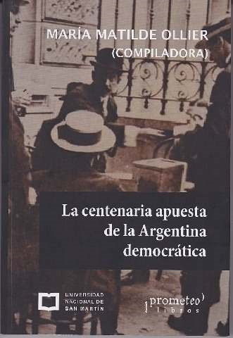 Libro La Centenaria Apuesta De La Argentina Democratica De M