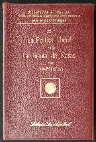 La Política Liberal Bajo La Tiranía De Rosas. 47n 664