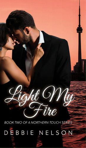 Light My Fire, De Nelson, Debbie. Editorial Friesenpr, Tapa Dura En Inglés