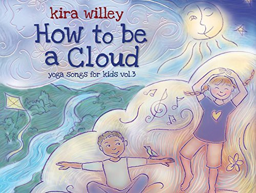 Kira Willey Cómo Ser Una Nube: Canciones De Yoga Para Niños,
