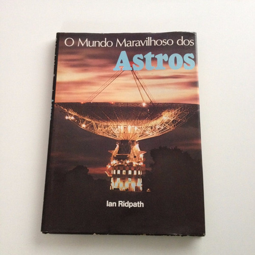 Livro O Mundo Maravilhoso Dos Astros Ian Ridpath F335