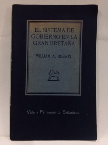 El Sistema De Gobierno En La Gran Bretaña - William Robson