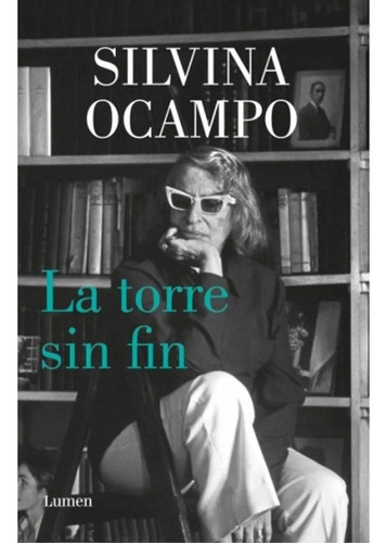 La Torre Sin Fin - Silvina Ocampo - Lumen