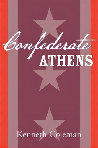 Confederate Athens, De Kenneth Coleman. Editorial University Georgia Press, Tapa Blanda En Inglés