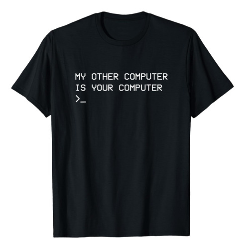 Mi Otro Ordenador Es Tu Ordenador - Camiseta Divertida De R