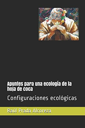 Apuntes Para Una Ecologia De La Hoja De Coca: Configuracione