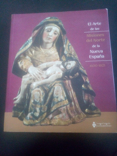 El Arte De La Nueva España 1600-1821 Colegio San Ildefonsotb