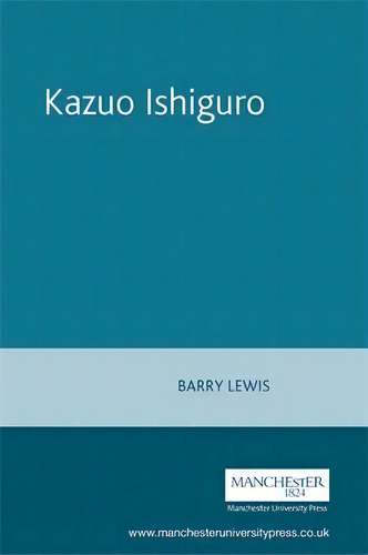Kazuo Ishiguro, De Barry Lewis. Editorial Manchester University Press, Tapa Blanda En Inglés
