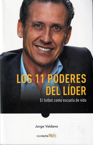 Los 11 Poderes Del Líder. Jorge Valdano