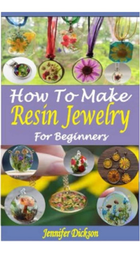 Libro: How To Make Resin Jewelry For Beginners: An Easy Step